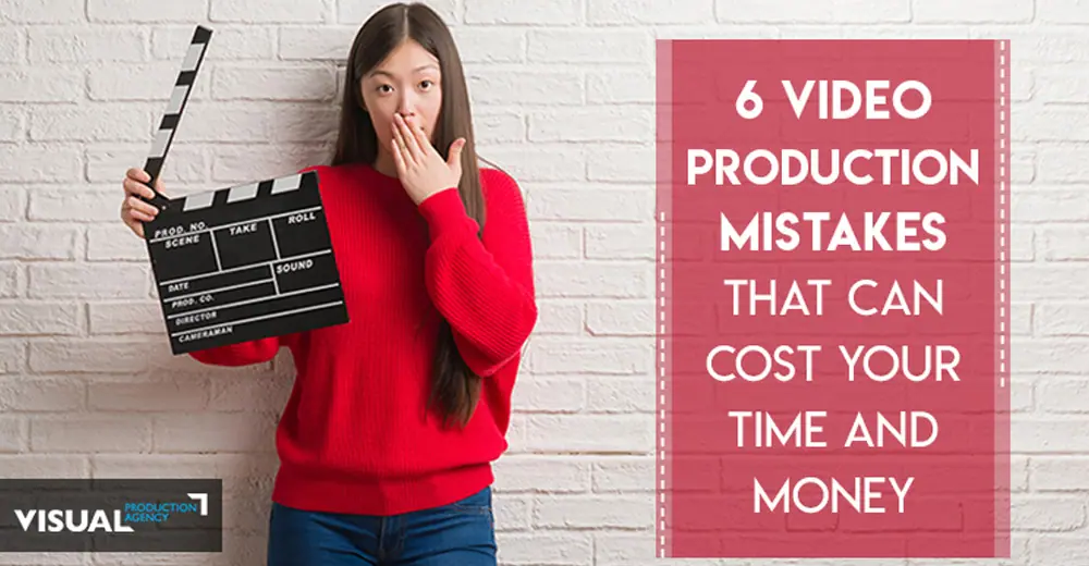 6 Video Production Mistakes that Costs your Time & Money